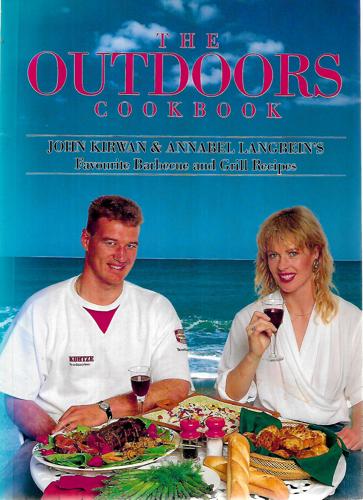 The Outdoors Cookbook. John Kirwan & Annabel Langbein's Favoruite Barbecue And Grill Recipes by John Kirwan and Annabel Langbein