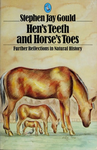 Hen's Teeth And Horse's Toes by Stephen Jay Gould