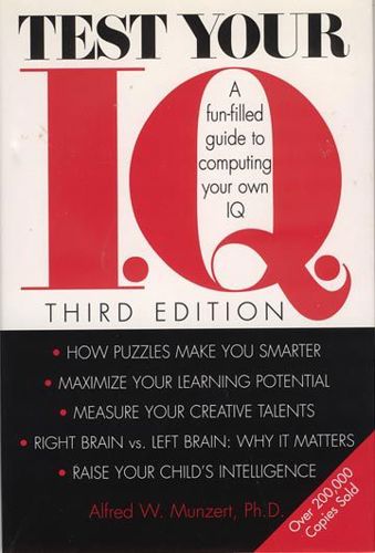Test Your I.Q.: a Fun-Filled Guide To Computing Your Own Iq by Alfred W. Munzert
