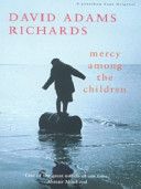 Mercy Among the Children by David Adams Richards