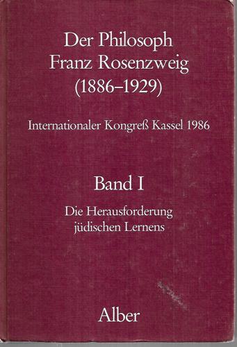 Der Philosoph Franz Rosenzweig (1886 - 1929). Internationaler Kongreß Kassel 1986 - 1. Band: Die Herausforderung Jüdischen Lernens. by Wolfdietrich Schmied-Kowarzik