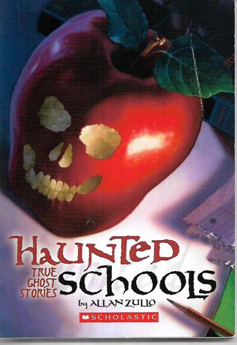 Haunted Schools (True Ghost Stories) by Allan Zullo