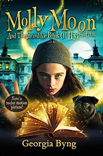 Molly Moon's Incredible Book Of Hypnotism by Georgia Byng