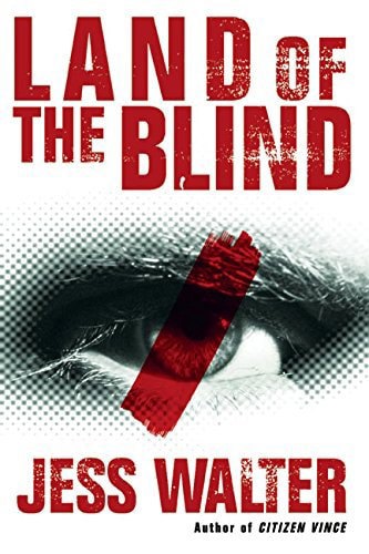 Land of the Blind by Jess Walter