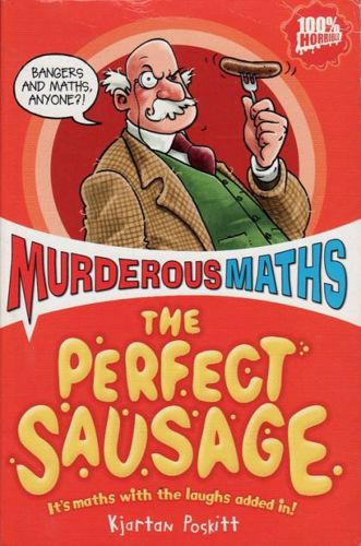 The Perfect Sausage: Murderous Maths by Kjartan Poskitt