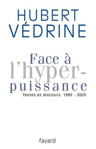 Face À L'hyperpuissance by Hubert Vedrine