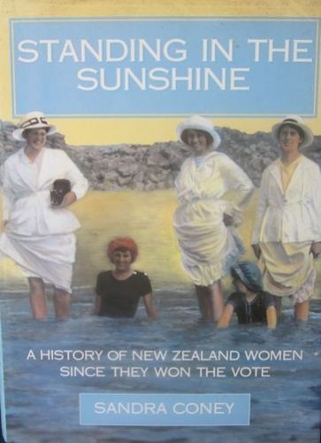 Standing in the Sunshine - a History of New Zealand Women Since They Won the Vote by Sandra Coney