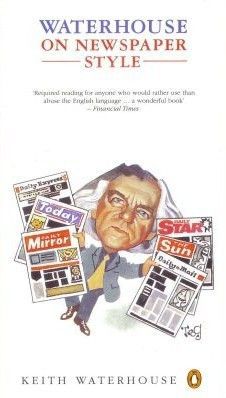Waterhouse On Newspaper Style by Keith Waterhouse