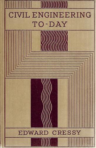 Civil Engineerint To-Day by Edward Cressy