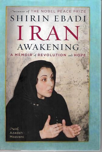 Iran Awakening: a Memoir of Revolution And Hope by Shiirin Ebadi