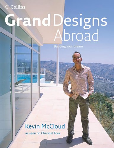 Grand Designs Abroad: Building Your Dream by Kevin McCloud
