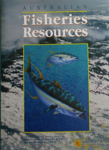 Australian Fisheries Resources by Christina Grieve and Patricia J. Kailola and Alex McNee and Russell E. Reichelt and Phillip C. Stewart and Meryl J. Williams