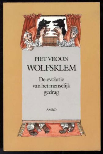 Wolfsklem: De Evolutie Van Het Menselijk Gedrag by Piet Vroon