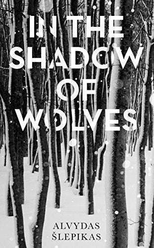 In the Shadow of Wolves: A Times Book of the Year, 2019 by Alvydas Šlepikas