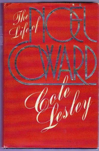 The Life of Noël Coward by Cole Lesley