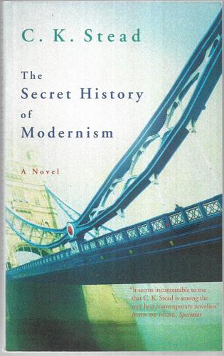 The Secret History of Modernism by C. K. Stead