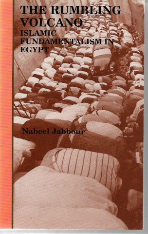 The Rumbling Volcano -Islamic fundamentalism in Egypt by Nabīl Jabbūr