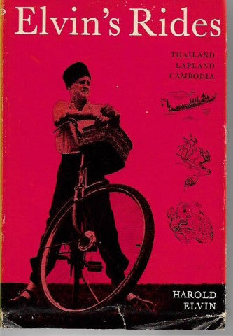 Elvin's Rides - Thailand, Lapland, Cambodia by Harold Elvin