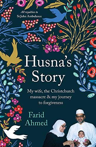 Husna's Story: My Wife, The Christchurch Massacre & My Journey To Forgiveness by Farid Ahmed