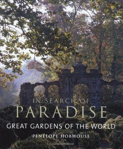Great Gardens of the World: in Search of Paradise by Penelope Hobhouse