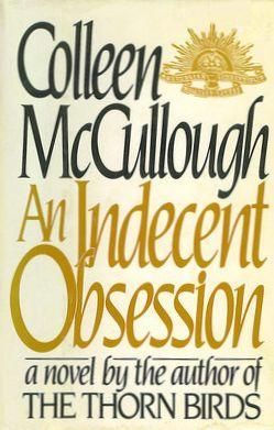An Indecent Obsession by Colleen McCullough