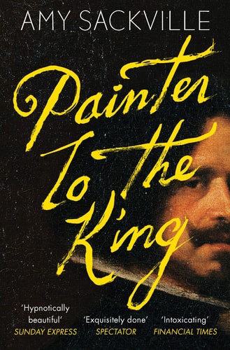Painter To the King by Amy Sackville