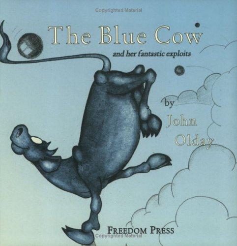 The Blue Cow, And Her Fantastic Exploits by John Olday
