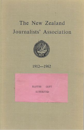 The New Zealand Journalists' Association 1912-1962