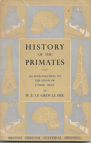 History of the Primates: an Introduction to the Study of Fossil Man by Wilfrid E. Le Gros Clark
