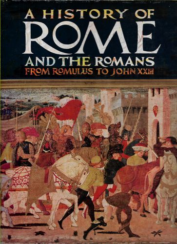A History of Rome And the Romans : From Romulus to John XXII