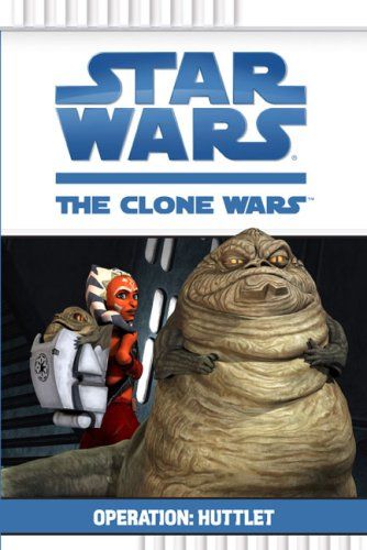 Operation: Huttlet (Star Wars: the Clone Wars) by Steele Tyler Filipek