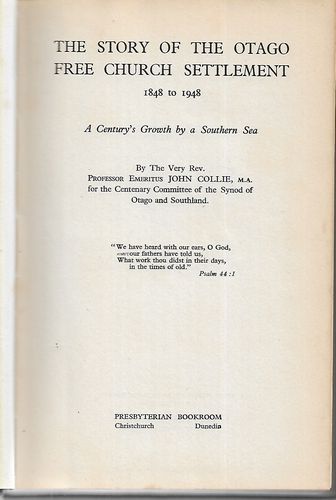 The Story of the Otago Free Church Settlement 1848-1948: A Century's Growth by a Southern Sea by John Collie
