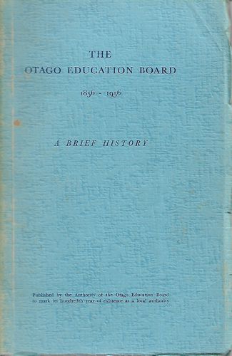 The Otago Education Board 1856-1956: A Brief History