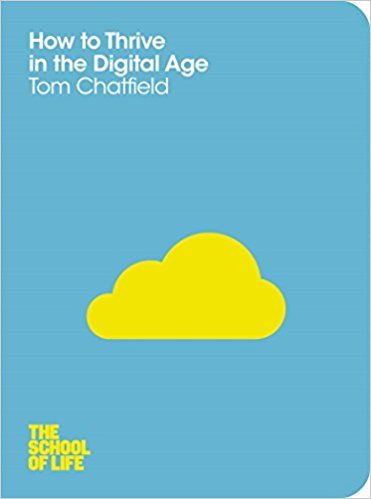 How To Thrive in the Digital Age by Tom Chatfield