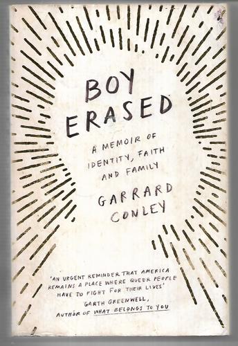 Boy Erased. A Memoir of Identity, Faith and Family by Garrard Conley