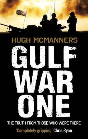 Gulf War One. Real Voices From the Front Line by Hugh McManners