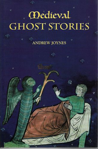 Medieval Ghost Stories: An Anthology of Miracles, Marvels And Prodigies by Andrew Joynes