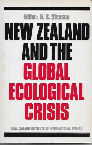 New Zealand And the Global Ecological Crisis by M. R. Stenson