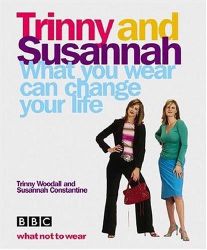 What You Wear Can Change Your Life by Trinny Woodall