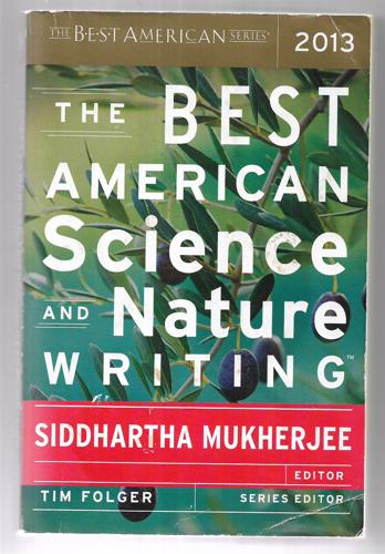 The Best American Science And Nature Writing 2013 by Tim Folger and Siddhartha Mukherjee