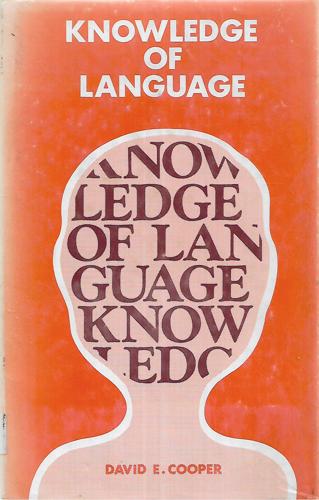 Knowledge Of Language by David E. Cooper