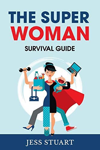 The Superwoman Survival Guide: A Book For Busy Women by Jess Stuart