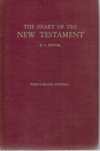 The Heart Of The New Testament by Hubert Inman Hester