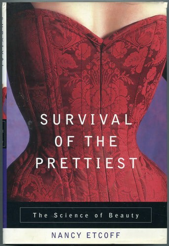 Survival Of The Prettiest - The Science of Beauty by Nancy Etcoff