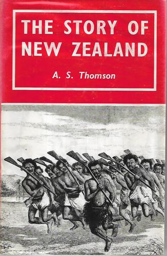 The Story of New Zealand: Past And Present- Savage And Civilised - Volume 1 by A. S. Thomson