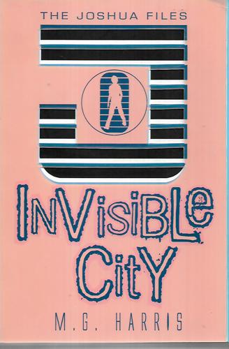 Invisible City (Joshua Files) by M G Harris