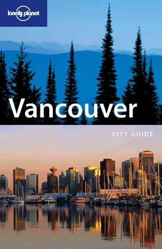 Lonely Planet Vancouver (City Guide) by Karla Zimmerman