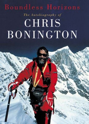 Boundless Horizons: The Autobiography Of Chris Bonington by Chris Bonington