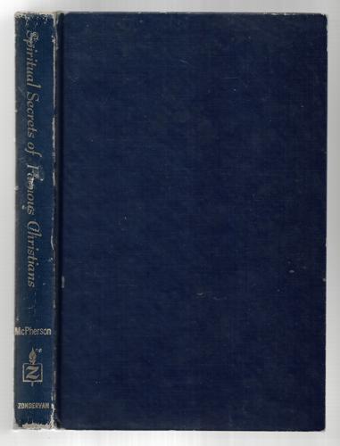 Spiritual Secrets Of Famous Christians by Anna Talbott McPherson