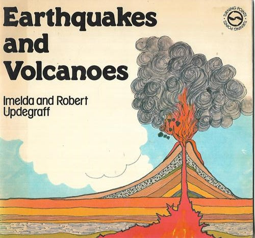 Earthquakes And Volcanoes by Imelda Updegraff and Robert Updegraff